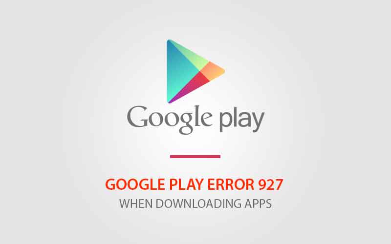 修复Google Play错误927错误